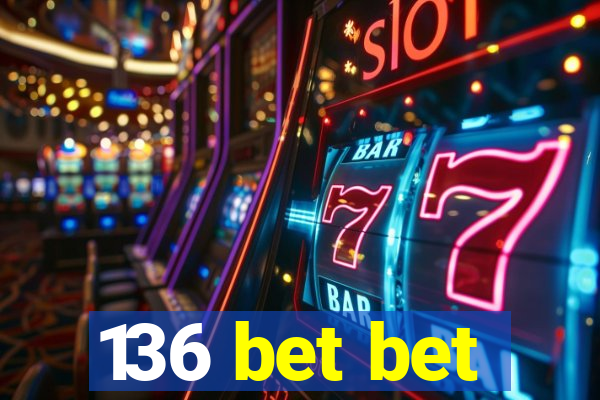 136 bet bet